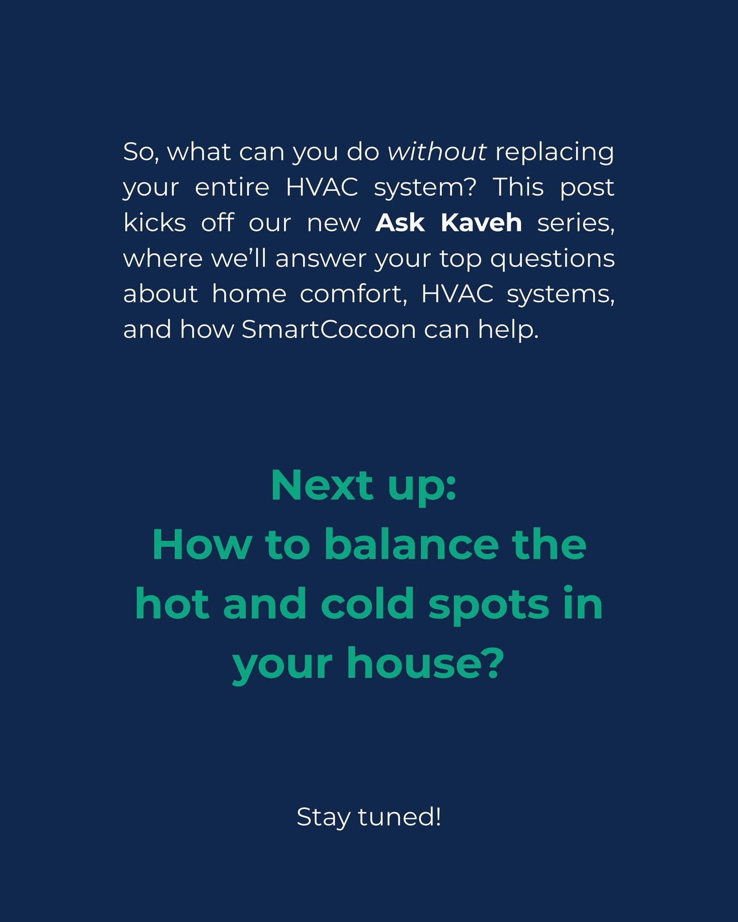 Next up: How to balance the hot and cold spots in your house?