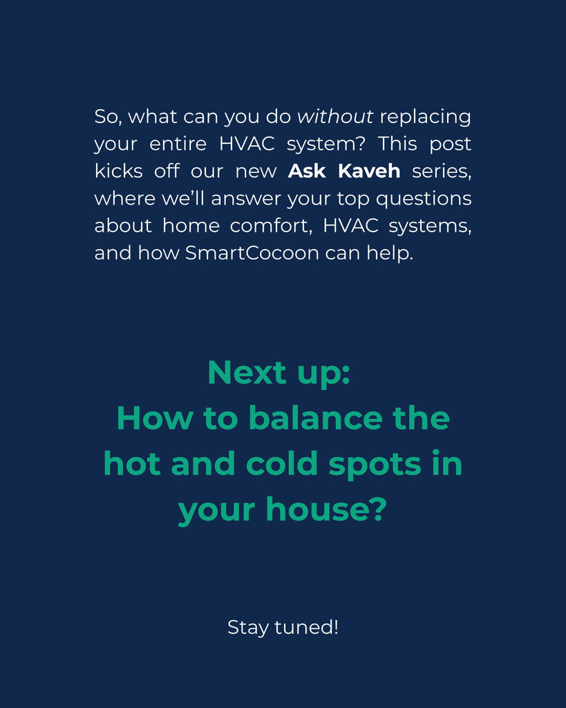 Next up: How to balance the hot and cold spots in your house?